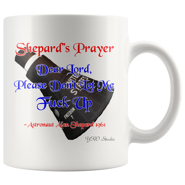 Shepard's Prayer The Right Stuff Dear Lord, Please Don't Let Me Fuck Up